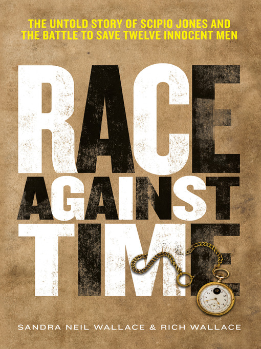 Race against time : the untold story of Scipio Jones and the battle to save twelve innocent men